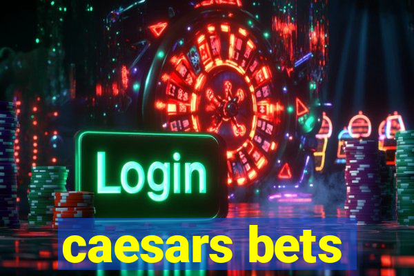 caesars bets