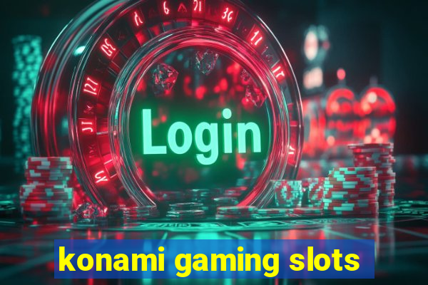 konami gaming slots