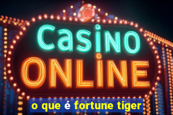 o que é fortune tiger