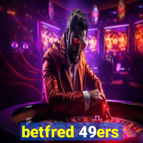 betfred 49ers