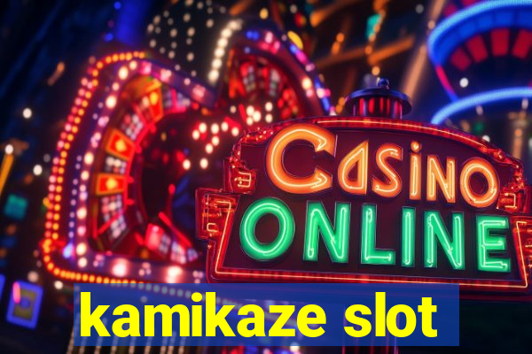 kamikaze slot