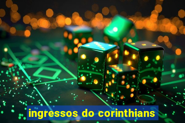 ingressos do corinthians