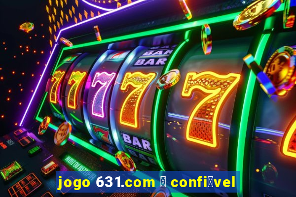 jogo 631.com 茅 confi谩vel