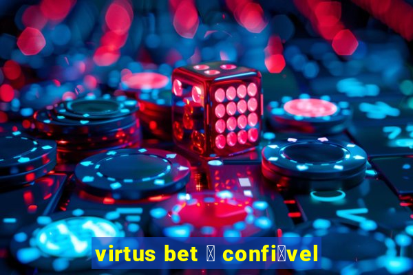 virtus bet 茅 confi谩vel