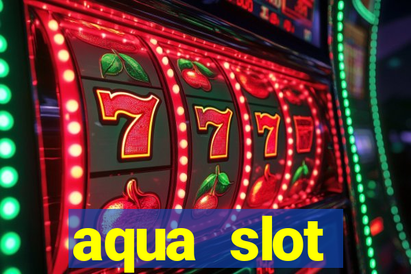 aqua slot porcentagem de jogos