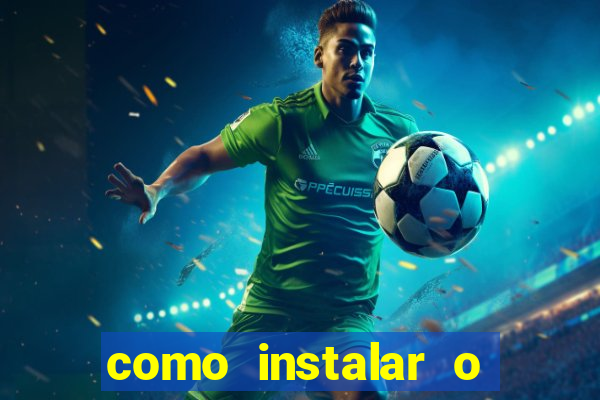 como instalar o jogo do tigrinho