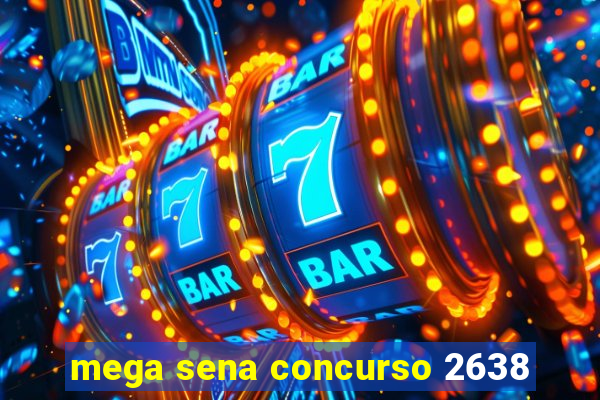 mega sena concurso 2638