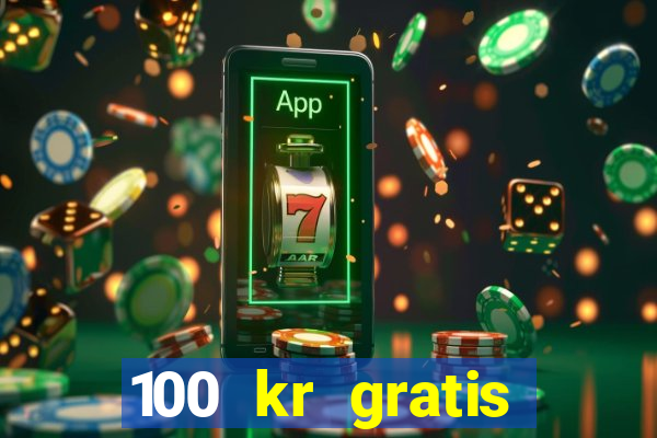 100 kr gratis casino 2018