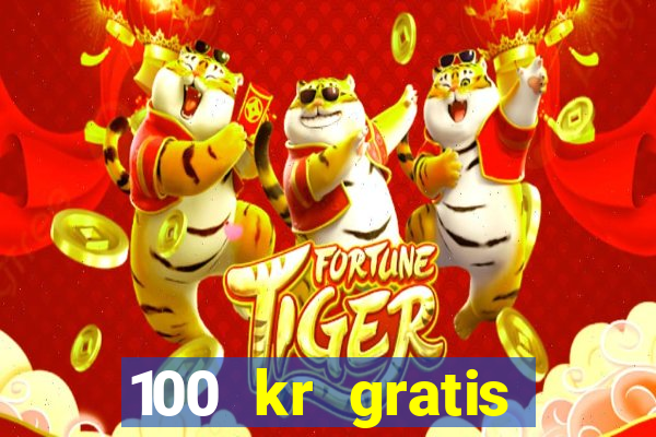 100 kr gratis casino 2018