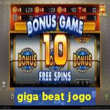 giga beat jogo