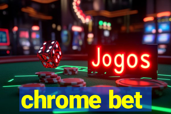 chrome bet