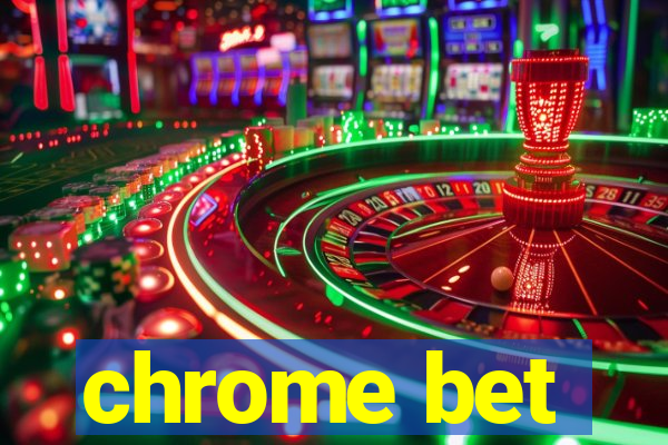 chrome bet