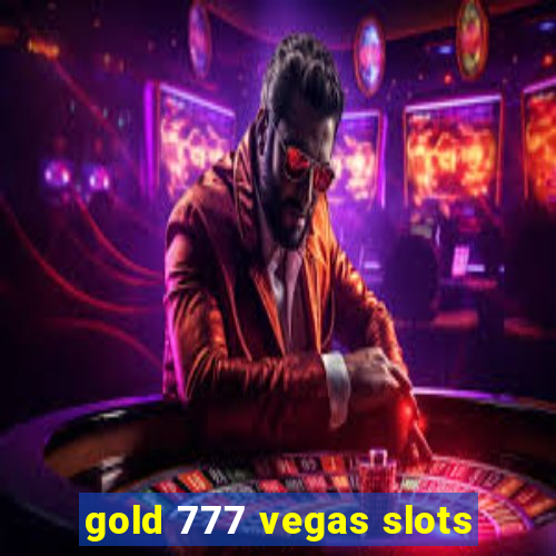 gold 777 vegas slots