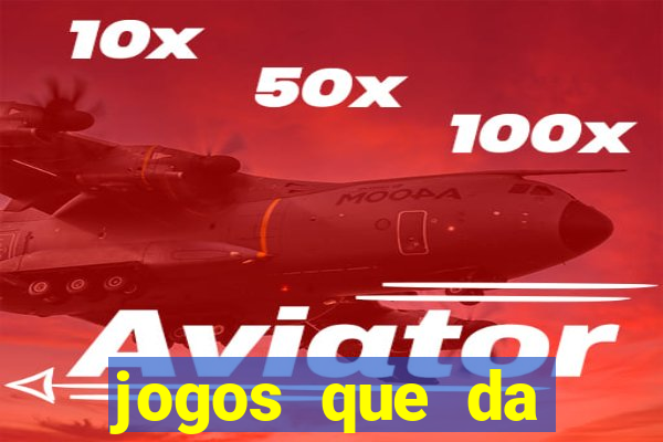 jogos que da dinheiro de verdade 2020