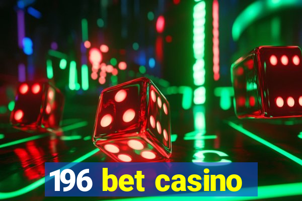 196 bet casino