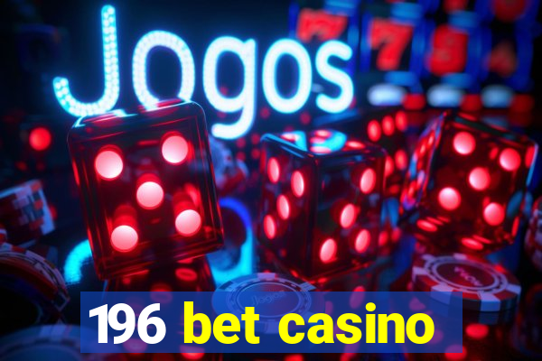 196 bet casino