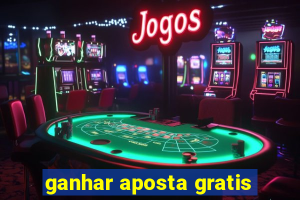 ganhar aposta gratis