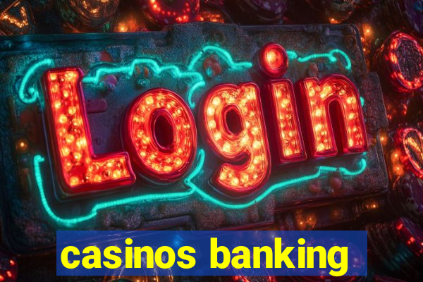 casinos banking