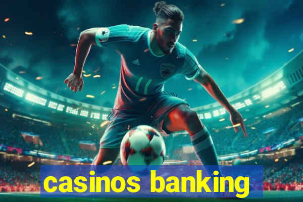 casinos banking