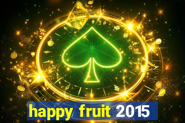 happy fruit 2015