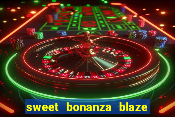 sweet bonanza blaze como jogar