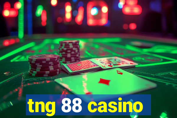 tng 88 casino