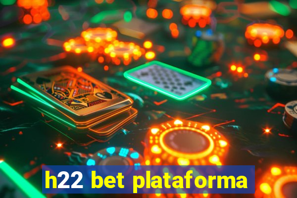 h22 bet plataforma