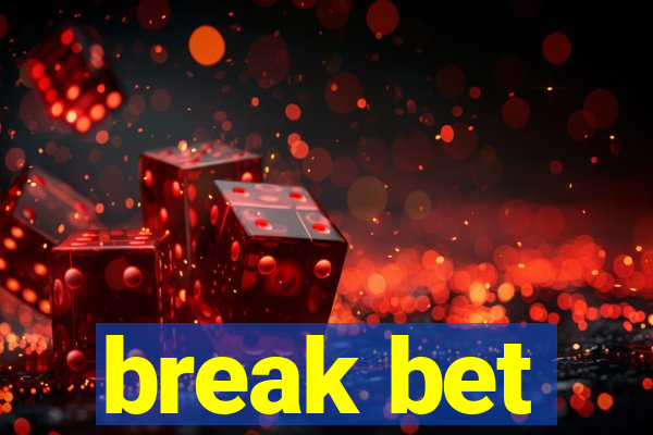 break bet