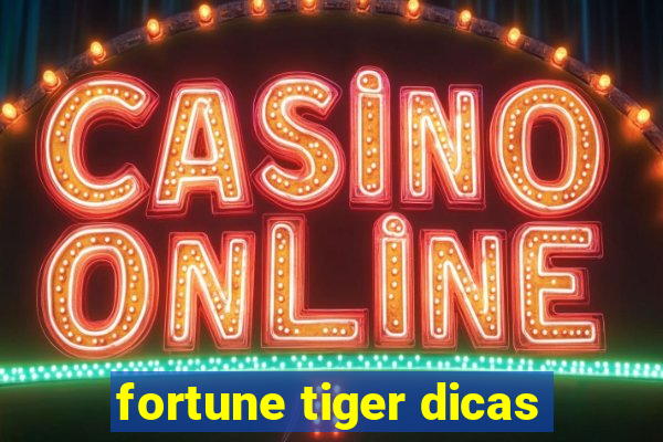 fortune tiger dicas