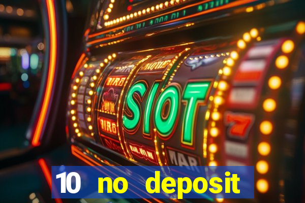 10 no deposit bonus casino