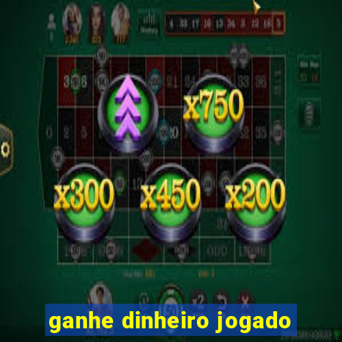 ganhe dinheiro jogado