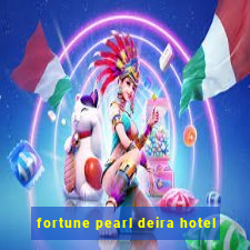 fortune pearl deira hotel