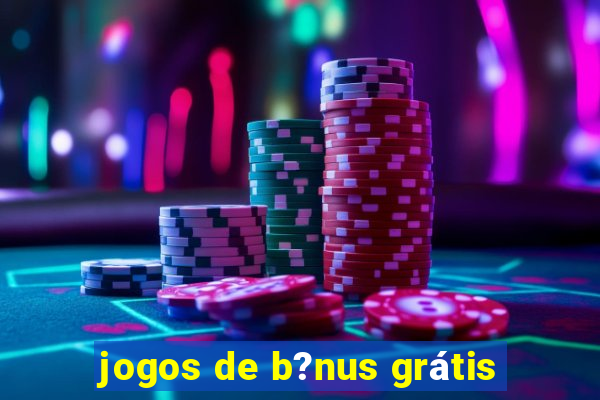 jogos de b?nus grátis