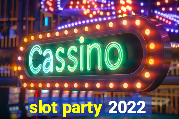 slot party 2022