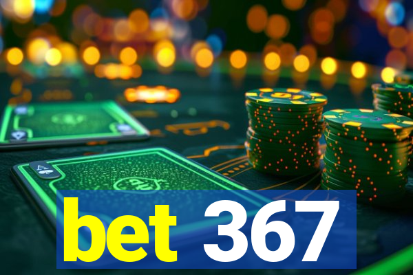 bet 367