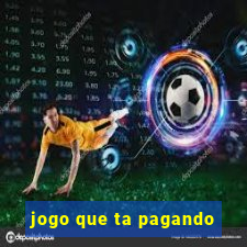 jogo que ta pagando