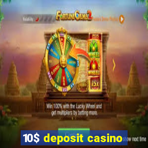 10$ deposit casino