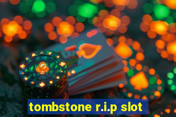 tombstone r.i.p slot