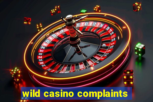 wild casino complaints