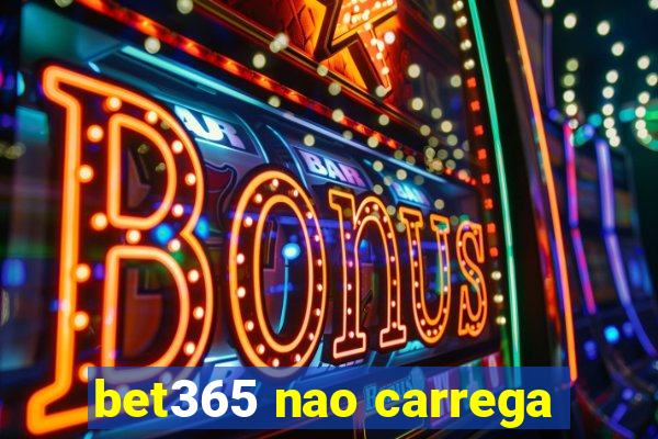 bet365 nao carrega