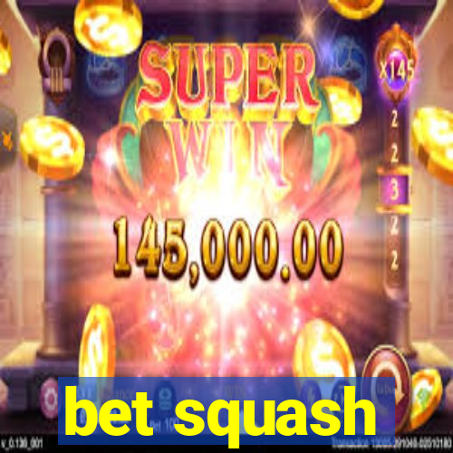 bet squash