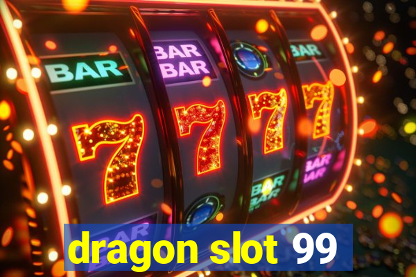 dragon slot 99