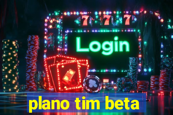 plano tim beta