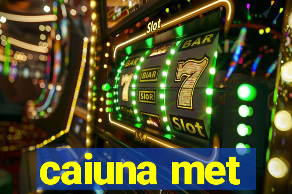 caiuna met