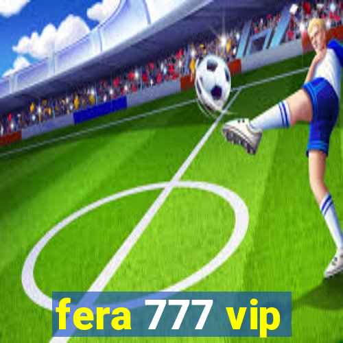 fera 777 vip