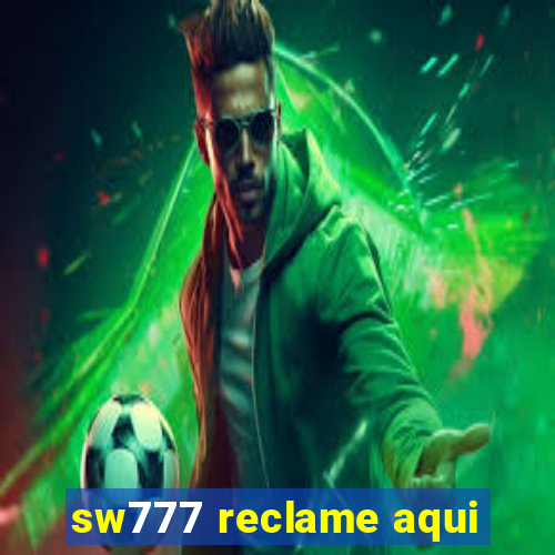 sw777 reclame aqui