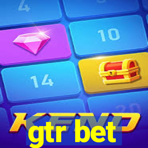 gtr bet