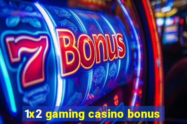 1x2 gaming casino bonus