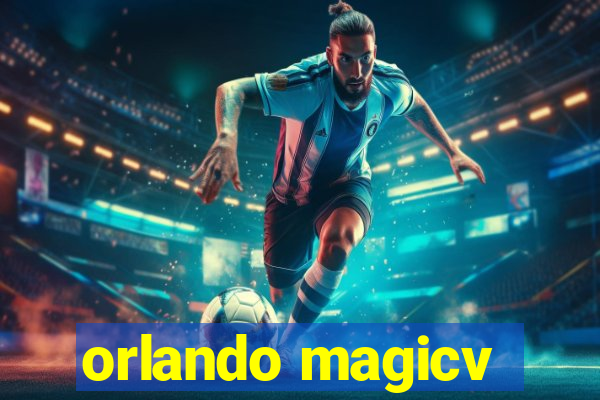 orlando magicv