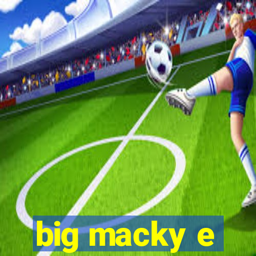 big macky e